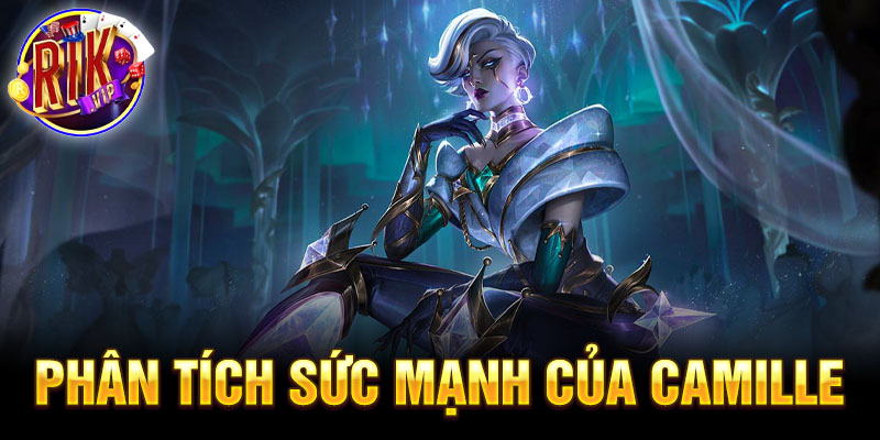 Phân tích sức mạnh của camille