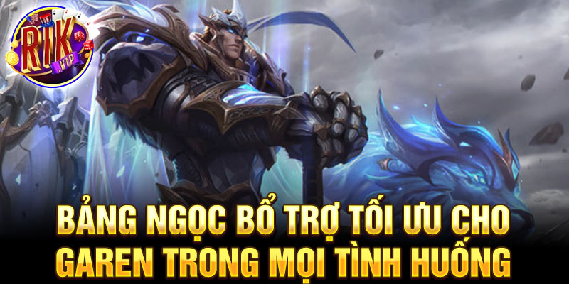 Bảng ngọc bổ trợ tối ưu cho garen trong mọi tình huống