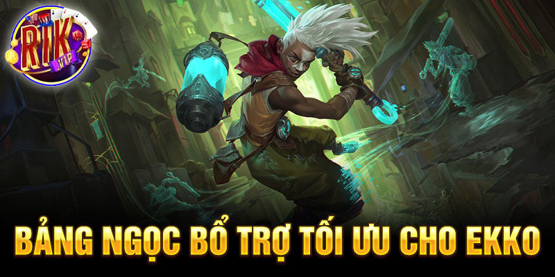 Bảng ngọc bổ trợ tối ưu cho ekko