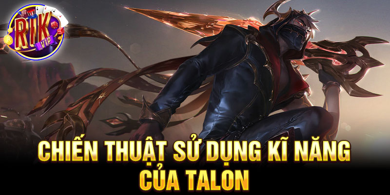 Chiến thuật sử dụng kĩ năng của talon