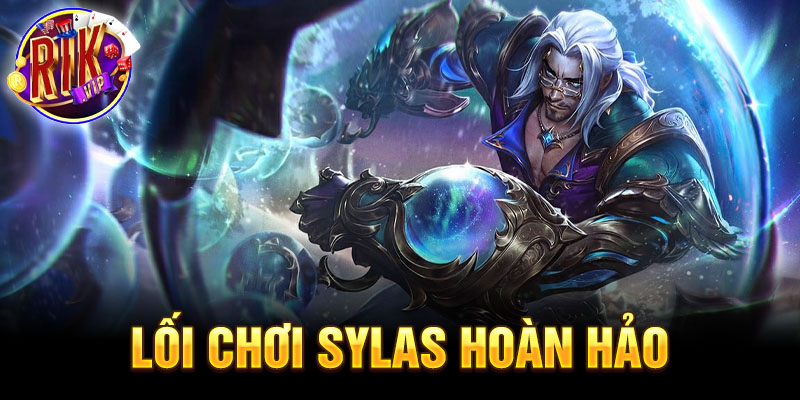 Lối chơi sylas hoàn hảo