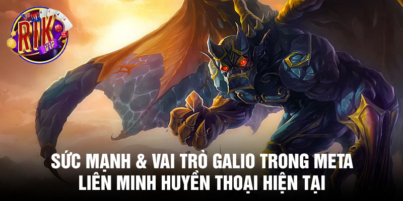 Sức mạnh &amp; vai trò Galio trong meta liên minh huyền thoại hiện tại