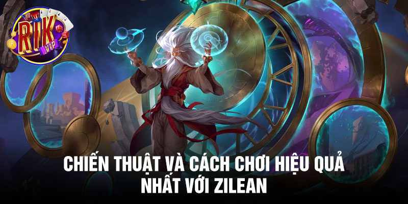 Chiến thuật và cách chơi hiệu quả nhất với Zilean