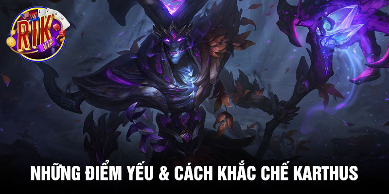 Những điểm yếu &amp; cách khắc chế Karthus